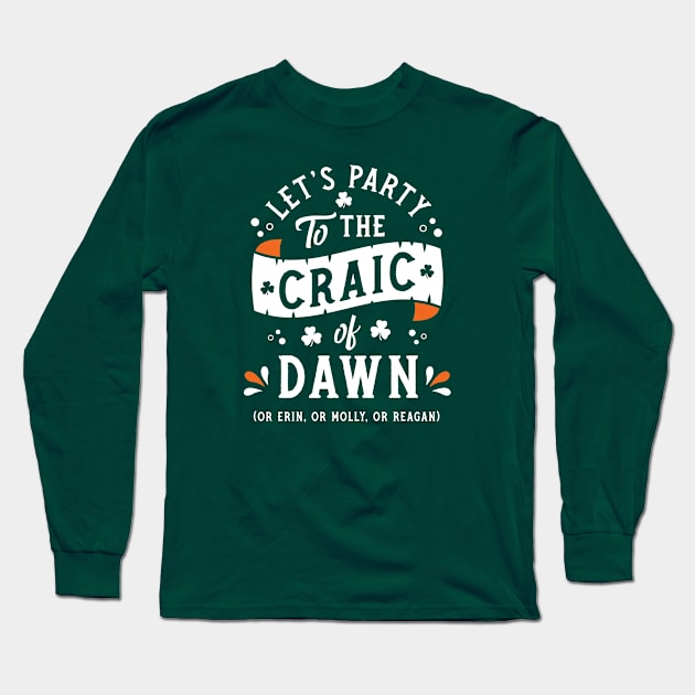 Let's Party to the Craic of Dawn - Paddy's Day - Funny Irish Long Sleeve T-Shirt by Nemons